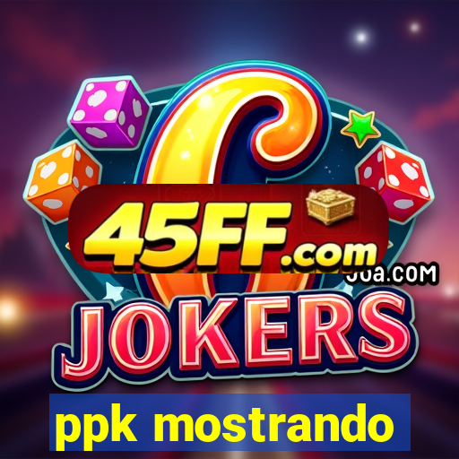 ppk mostrando